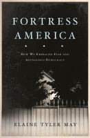 Fortress America : how we embraced fear and abandoned democracy /