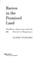 Barren in the promised land : childless Americans and the pursuit of happiness /