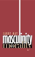 Masculinity & morality /