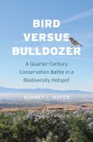 Bird versus bulldozer : a quarter-century conservation battle in a biodiversity hotspot /