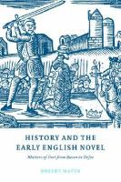 History and the early English novel matters of fact from Bacon to Defoe /