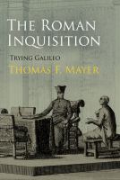 The Roman Inquisition : trying Galileo /