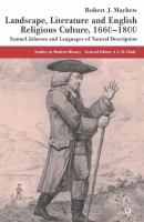 Landscape, literature and English religious culture, 1660-1800 : Samuel Johnson and languages of natural description /