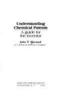 Understanding chemical patents : a guide for the inventor /