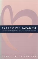 Expressive Japanese : a Reference Guide for Sharing Emotion and Empathy /