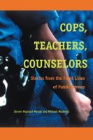 Cops, teachers, counselors stories from the front lines of public service /