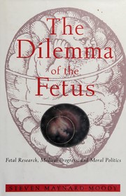 The dilemma of the fetus : fetal research, medical progress, and moral politics /