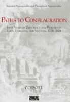 Paths to conflagration : fifty years of diplomacy and warfare in Laos, Thailand, and Vietnam, 1778-1828 /