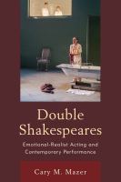 Double Shakespeares emotional-realist acting and contemporary performance /