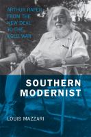 Southern modernist : Arthur Raper from the New Deal to the cold war /