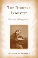 The Dickens industry : critical perspectives 1836-2005 /