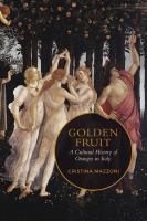 Golden Fruit : A Cultural History of Oranges in Italy.