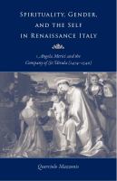 Spirituality, gender, and the self in Renaissance Italy : Angela Merici and the Company of St. Ursula (1474-1540) /