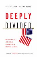 Deeply Divided : Racial Politics and Social Movements in Post-War America.