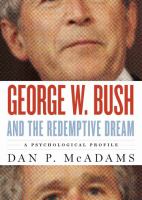 George W. Bush and the redemptive dream : a psychological portrait /