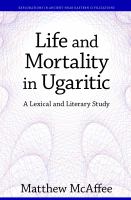 Life and mortality in Ugaritic a lexical and literary study /