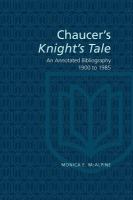 Chaucer's Knight's tale : an annotated bibliography 1900 to 1985 /