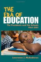 The era of education : the presidents and the schools, 1965-2001 /