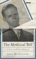 The mythical Bill a neurological memoir /