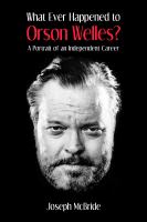 What ever happened to Orson Welles? : a portrait of an independent career /