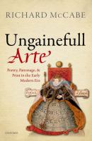 'Ungainefull arte' : poetry, patronage, and print in the early modern era /