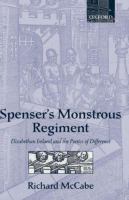 Spenser's monstrous regiment : Elizabethan Ireland and the poetics of difference /
