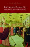 Reviving the Eternal City : Rome and the Papal Court, 1420-1447.