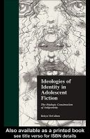 Ideologies of identity in adolescent fiction the dialogic construction of subjectivity /