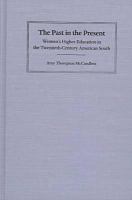 The past in the present : women's higher education in the twentieth-century American South /