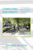 Completing our streets the transition to safe and inclusive transportation networks /