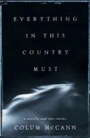 Everything in this country must : a novella and two stories /