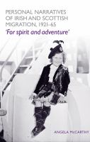 Personal narratives of Irish and Scottish migration, 1921-65 : For spirit and adventure' /