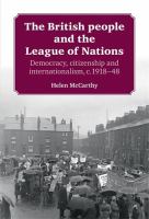 The British people and the League of Nations democracy, citizenship and internationalism c. 1918-45 /