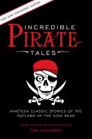 Incredible Pirate Tales : Nineteen Classic Stories Of The Outlaws Of The High Seas.