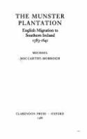 The Munster plantation : English migration to southern Ireland, 1583-1641 /
