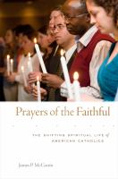 Prayers of the faithful : the shifting spiritual life of American Catholics /