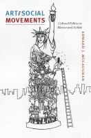 Art and social movements : cultural politics in Mexico and Aztlán /