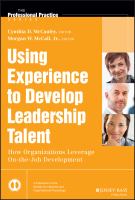 Using experience to develop leadership talent how organizations leverage on-the-job development /