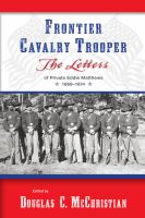 Frontier Cavalry Trooper : the Letters of Private Eddie Matthews, 1869-1874.