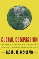 Global compassion : private voluntary organizations and U.S. foreign policy since 1939 /