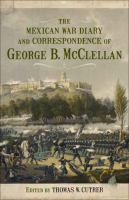 The Mexican War diary and correspondence of George B. McClellan /