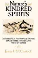 Nature's kindred spirits : Aldo Leopold, Joseph Wood Krutch, Edward Abbey, Annie Dillard, and Gary Snyder /