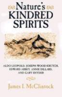 Nature's kindred spirits : Aldo Leopold, Joseph Wood Krutch, Edward Abbey, Annie Dillard, and Gary Snyder /