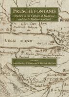 Fresche Fontanis : Studies in the Culture of Medieval and Early Modern Scotland.