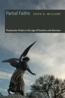 Partial faiths postsecular fiction in the age of Pynchon and Morrison /