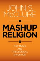 Mashup religion : pop music and theological invention /