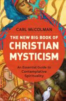 The new big book of Christian mysticism : an essential guide to contemplative spirituality /