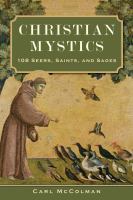 Christian Mystics : 108 Seers, Saints, and Sages. /