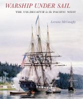 Warship under sail : the USS Decatur in the Pacific West /