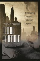 Fatal fortune : the death of Chicago's millionaire orphan /